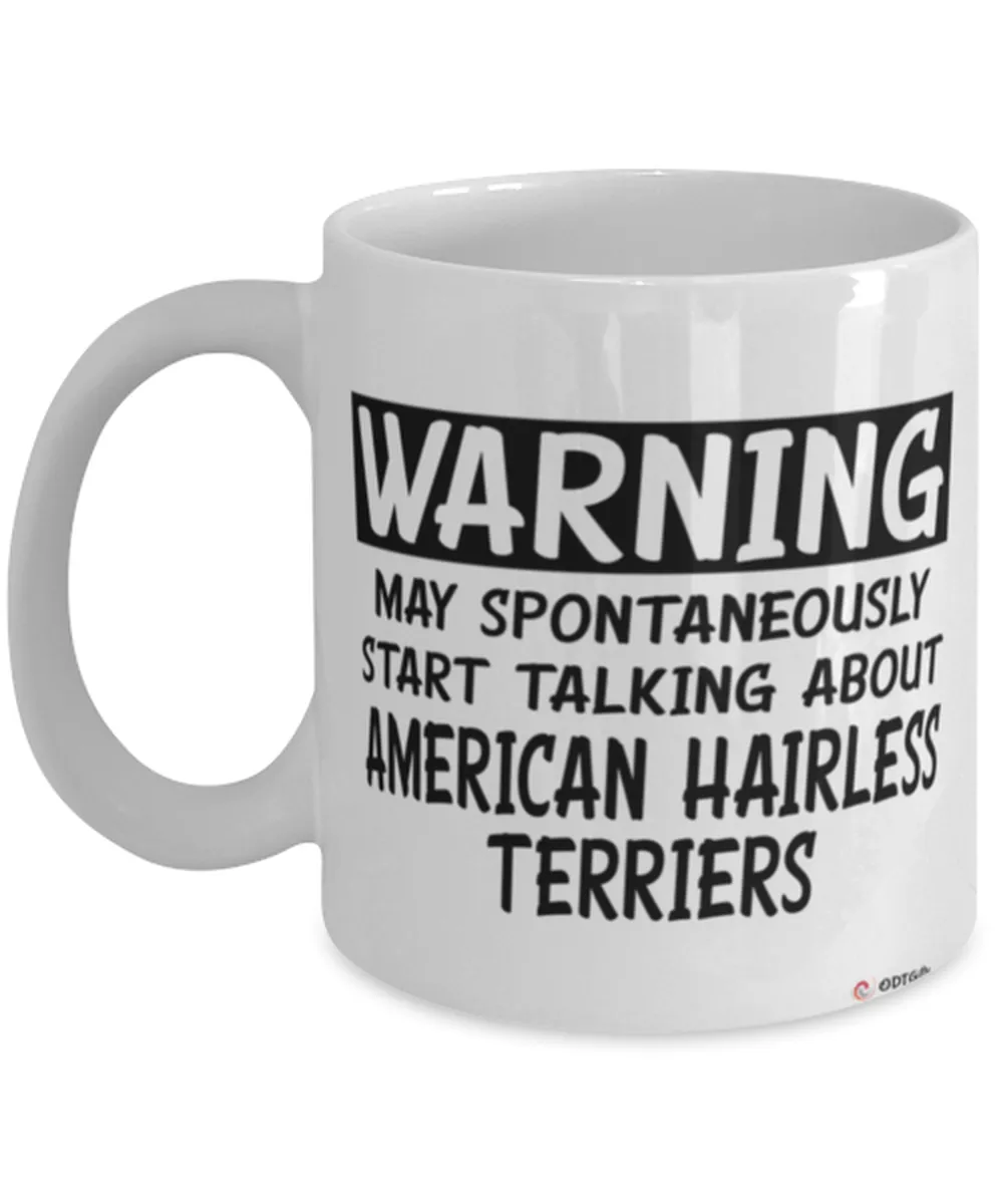 American Hairless Terrier Mug Warning May Spontaneously Start Talking About American Hairless Terriers Coffee Cup White