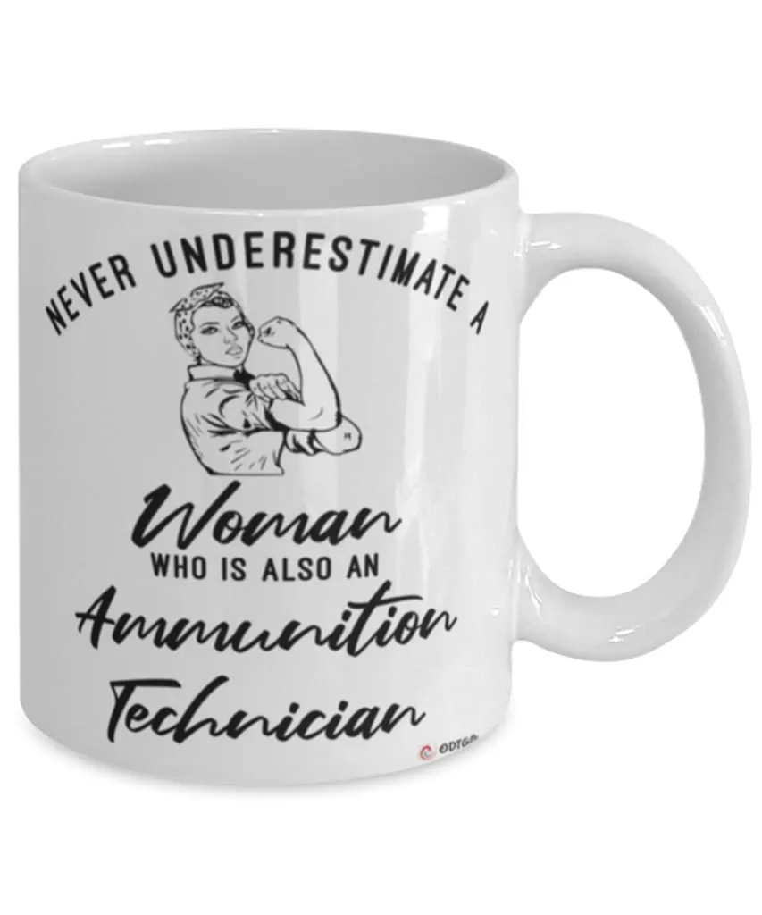 Ammunition Technician Mug Never Underestimate A Woman Who Is Also An Ammunition Tech Coffee Cup White