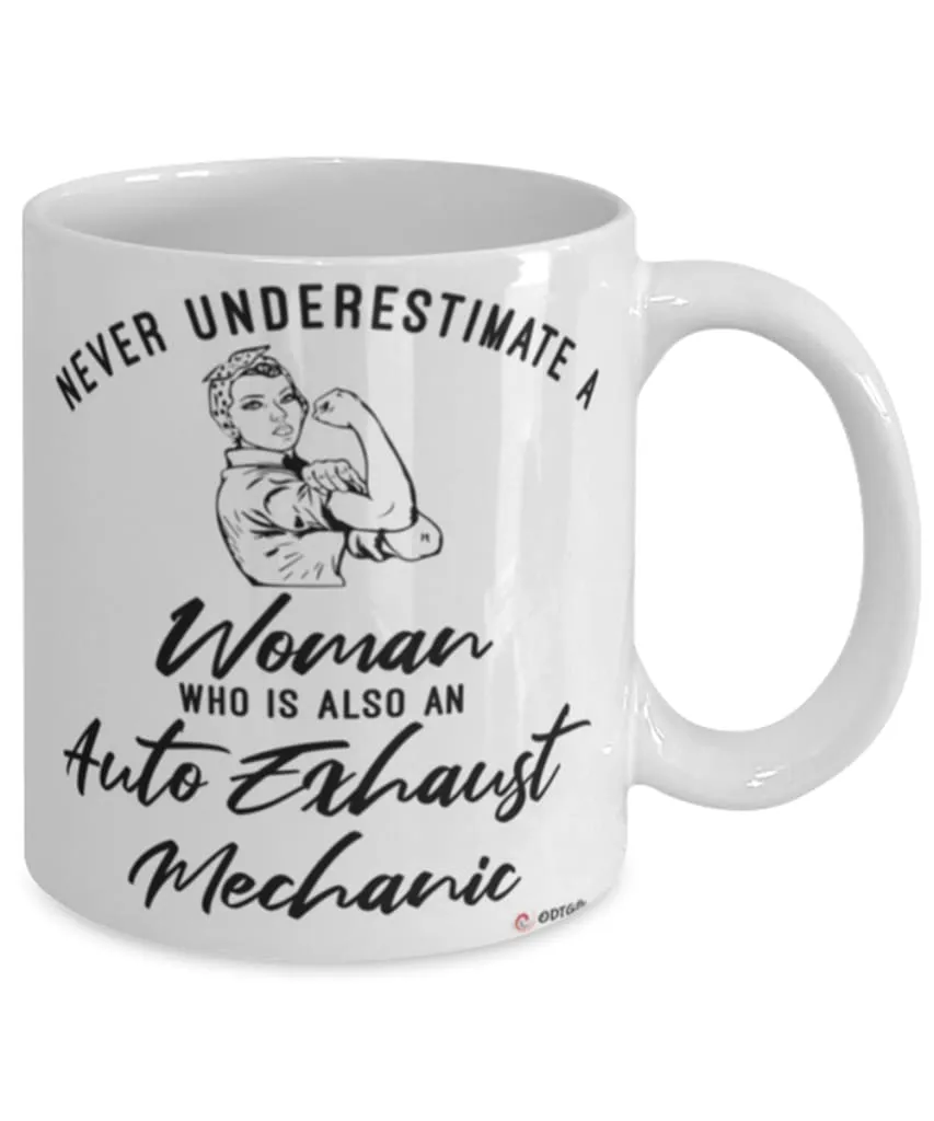 Auto Exhaust Mechanic Mug Never Underestimate A Woman Who Is Also An Auto Exhaust Mechanic Coffee Cup White