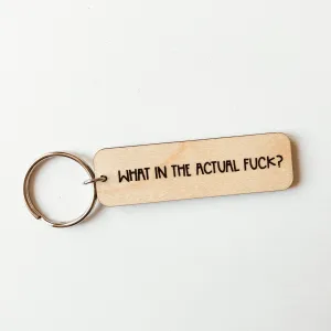 What In The Actual Fuck Wooden Keychain