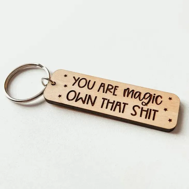 You Are Magic Own That Shit | Wooden Keychain