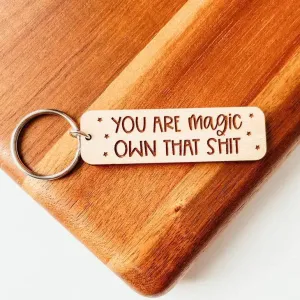 You Are Magic Own That Shit | Wooden Keychain